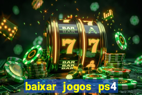 baixar jogos ps4 desbloqueado pkg